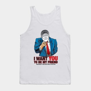 I WANT YOU TO BE MY FRIEND Tank Top